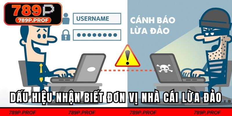 Dấu hiệu nhận biết đơn vị nhà cái lừa đảo người dùng