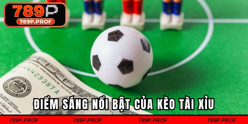 Điểm sáng nổi bật của kèo tài xỉu