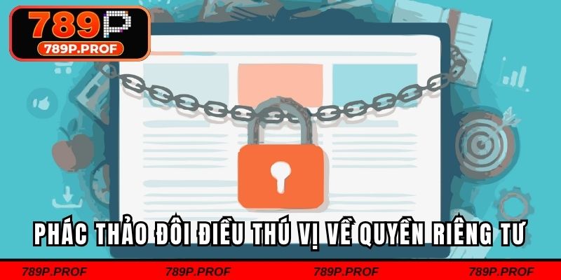 Phác thảo đôi điều thú vị về quyền riêng tư