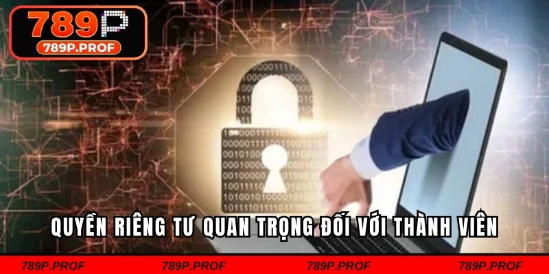 Quyền riêng tư quan trọng đối với thành viên