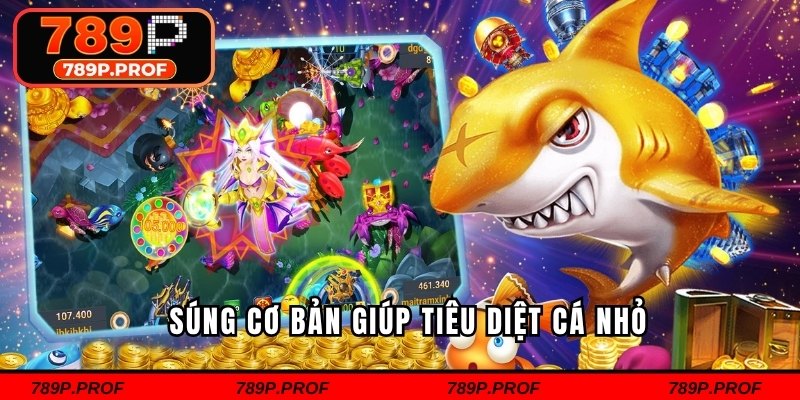 Súng cơ bản giúp tiêu diệt cá nhỏ