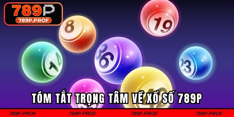 Tóm tắt trọng tâm về xổ số 789P