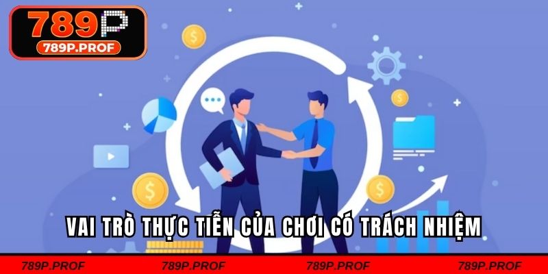 Vai trò thực tiễn của chơi có trách nhiệm